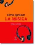 COMO APRECIAR LA MUSICA de HARRISON, SIDNEY 