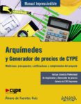 ARQUIMEDES Y GENERADOR DE PRECIOS CYPE de FUENTES RUIZ, ALVARO DE 