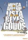 NUNCA ME APRENDI LA LISTA DE LOS REYES GODOS de SANZ, JAVIER 