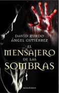 EL MENSAJERO DE LAS SOMBRAS de ZURDO, DAVID GUTIERREZ, ANGEL 