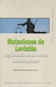 MUTACIONES DE LEVIATAN: LEGITIMACION DE LOS NUEVOS MODELOS PENALE S di PORTILLA CONTRERAS, G. 