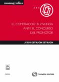 COMPRADOR DE VIVIENDA ANTE EL CONCURSO DEL PROMOTOR de ESTRUCH ESTRUCH, JESUS 