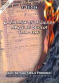 LA FALANGE EN LA SIERRA NORTE DE SEVILLA (1934-1956) (2 ED.) de PAREJO FERNANDEZ, JOSE ANTONIO  CAMPOS GARCIA, JOSE LUIS 