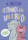 ESTAMOS EN UN LIBRO! (UN LIBRO DE ELEFANTE Y CERDITA) de WILLEMS, MO 