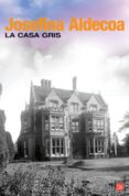 LA CASA GRIS de ALDECOA, JOSEFINA R. 