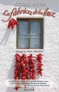 LA FABRICA DE LA LUZ: VIDA Y MILAGROS EN UN PUEBLO ANDALUZ de JACOBS, MICHAEL 