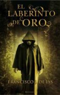EL LABERINTO DE ORO de LYS, FRANCISCO J. DE 