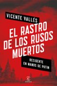 EL RASTRO DE LOS RUSOS MUERTOS de VALLES, VICENTE 