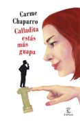 CALLADITA ESTS MS GUAPA de CHAPARRO, CARME 