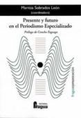 PRESENTE Y FUTURO EN EL PERIODISMO ESPECIALIZADO di SOBRADOS LEON, MARITZA 