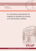 LA NORMATIVA AUTONOMICA EN MATERIA DE DERECHO DE ACCESO A LA INFORMACION PUBLICA di VV.AA. 