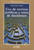 USO DE NORMAS JURIDICAS Y TOMA DE DECISIONES de CALVO SOLER, RAUL 