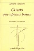 COSAS QUE APENAS PASAN (XXIV PREMIO JAEN DE POESIA) di TENDERO, ARTURO 