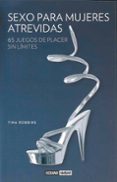 SEXO PARA MUJERES ATREVIDAS di ROBBINS, TINA 