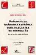 PRACTICAS DE GRAMATICA ESPAOLA PARA HABLANTES DE PORTUGUES: DIFI CULTADES GENERALES. (NIVEL INTERMEDIO-AVANZADO) di FERNANDEZ DIAZ, RAFAEL 