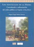 LOS TENTACULOS DE LA HIDRA. CONTRABANDO Y MILITARIZACION DEL ORDE N PUBLICO EN ESPAA (1784-1800) de MELON JIMENEZ, MIGUEL ANGEL 