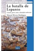 LA BATALLA DE LEPANTO: CRUZADA, GUERRA SANTA E IDENTIDAD CONFESIO NAL de RIVERO RODRIGUEZ, MANUEL 