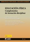 EDUCACION FISICA: COMPLEMENTOS DE FORMACION DISCIPLINAR (FORMACIO N DEL PROFESORADO. EDUCACION SECUNDARIA) di GONZALEZ AREVALO, CARLOS 