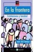 EN LA FRONTERA: CRISTIANISMO Y LAICIDAD de TAMAYO, JUAN JOSE 