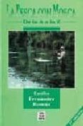 LA PESCA CON MOSCA: DE LA A A LA Z (3 ED.) de FERNANDEZ ROMAN, EMILIO 