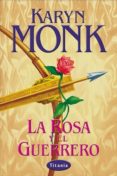 LA ROSA Y EL GUERRERO de MONK, KARYN 