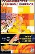 COMO DERROTAR A UN RIVAL SUPERIOR (INCLUYE CD-ROM) de MEDNIS, EDMAR 