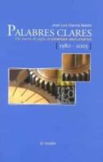 PALABRES CLARES: UN CUARTU DE SIEGLU DE POESIA ASTURIANA (1980-2005) di GARCIA MARTIN, JOSE LUIS 