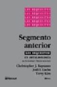 LOS REQUISITOS EN OFTALMOLOGIA. SEGMENTO ANTERIOR de KIM, TERRY  LUCHS,JODI I.  RAPUANO, CHRISTOPHER J. 