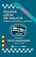 POLICA LOCAL DE GALICIA VOLUMEN V: TESTS RAZONADOS (TEMAS 21 A 40) NUEVA EDICION 2021 di SEGURA RUIZ, MANUEL 