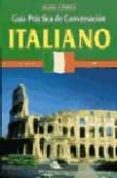 ITALIANO: GUIA PRACTICA DE CONVERSACION di VV.AA. 