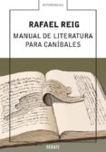 MANUAL DE LITERATURA PARA CANIBALES de REIG, RAFAEL 