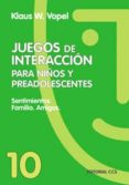 SENTIMIENTOS, FAMILIA, AMIGOS: JUEGOS DE INTERACCION PARA NIOS Y PREADOLESCENTES de VOPEL, KLAUS W. 