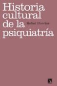 HISTORIA CULTURAL DE LA PSIQUIATRIA de HUERTAS, RAFAEL 