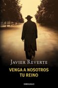 VENGA A NOSOTROS TU REINO de REVERTE, JAVIER 