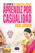 APRENDIZ POR CASUALIDAD de SWARUP, VIKAS 