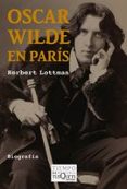 OSCAR WILDE EN PARIS de LOTTMAN, HERBERT 