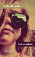 CASI TAN SALVAJE de GONZALEZ, ISABEL 