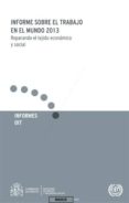 INFORME SOBRE EL TRABAJO EN EL MUNDO 2013 di VV.AA. 