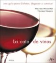 LA CATA DE VINOS de WIESENTHAL, MAURICIO  NAVARRO DEL ALAR, MANUEL FRANCESC 