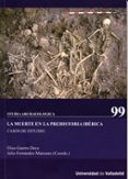 LA MUERTE EN LA PREHISTORIA IBERICA: CASOS DE ESTUDIO STUDIA ARCH AOLOGIA 99 de GUERRA DOCE, ELISA 