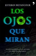 LOS OJOS QUE MIRAN de BETANCOUR, ESTEBAN 