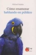 COMO ENAMORAR HABLANDO EN PUBLICO di SUEN, MICHEL 