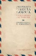 FEDERICO GARCIA LORCA - GUILLERMO DE TORRE: CORRESPONDENCIA Y AMI STAD de GARCIA, CARLOS 