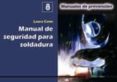 MANUAL DE SEGURIDAD PARA SOLDADURA di CANO, LAURA 