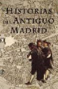 HISTORIAS DEL ANTIGUO MADRID de OLIVARES PRIETO, ANGEL J. 