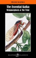 THE ESSENTIAL KAFKA METAMORPHOSIS & THE TRIAL di KAFKA, FRANZ 