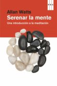 SERENAR LA MENTE (3 ED.) de WATTS, ALAN 