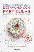 DESAYUNO CON PARTICULAS de FERNANDEZ-VIDAL, SONIA 