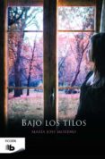 BAJO LOS TILOS de MORENO, MARIA JOSE 