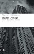 MARTIN DRESSLER (PREMIO PULITZER 1997) de MILLHAUSER, STEVEN 